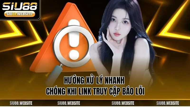 Hướng xử lý nhanh chóng khi link truy cập báo lỗi