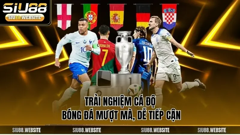 Trải nghiệm cá độ bóng đá mượt mà, dễ tiếp cận