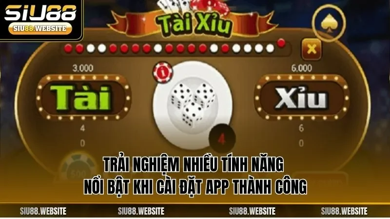 Trải nghiệm nhiều tính năng nổi bật khi cài đặt app thành công