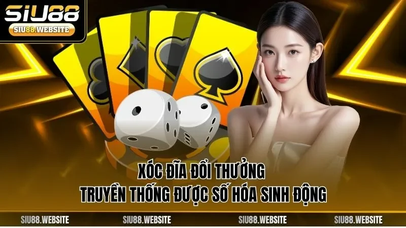 Xóc đĩa đổi thưởng truyền thống được số hóa sinh động